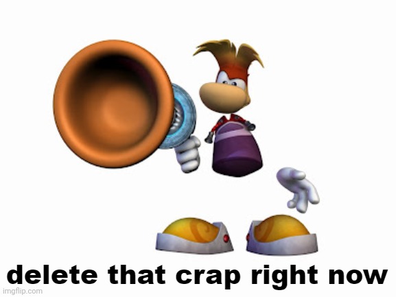 Rayman delet this | image tagged in rayman delet this | made w/ Imgflip meme maker