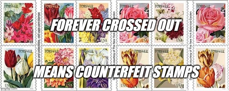 Counterfeit Stamps | FOREVER CROSSED OUT; MEANS COUNTERFEIT STAMPS | image tagged in countrfeit  stamps,scam fraud | made w/ Imgflip meme maker