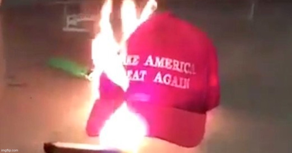 Burning MAGA hat ending badly like all Trump businesses | image tagged in burning maga hat ending badly like all trump businesses | made w/ Imgflip meme maker