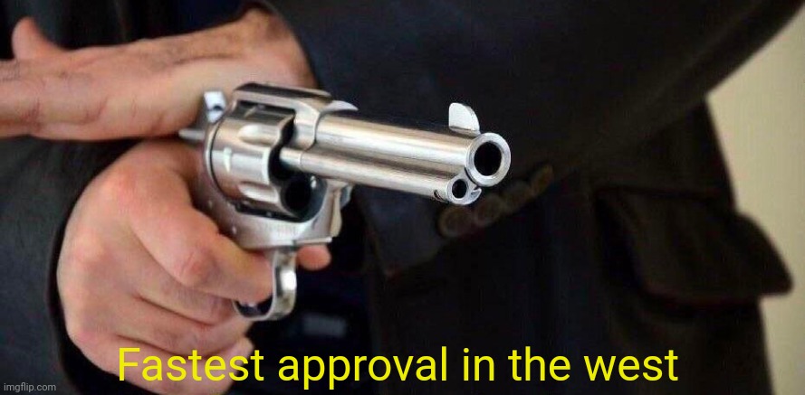 Fastest Draw in the West | Fastest approval in the west | image tagged in fastest draw in the west | made w/ Imgflip meme maker