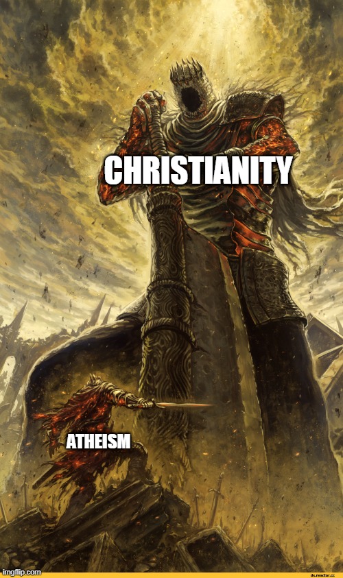 Christians will claim it's the other way around.... | CHRISTIANITY; ATHEISM | image tagged in giant vs man,christianity,atheism,christians,atheists,battle | made w/ Imgflip meme maker