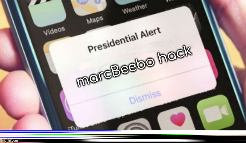 Presidential Alert Meme | marcBeebo hack | image tagged in memes,presidential alert | made w/ Imgflip meme maker