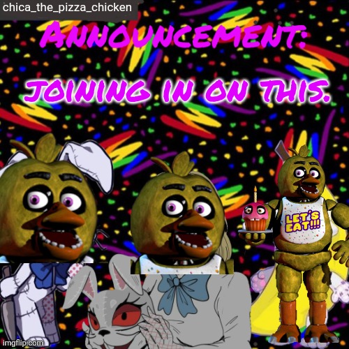 reheehee. | chica_the_pizza_chicken; joining in on this. | image tagged in it's mine now rabbit | made w/ Imgflip meme maker