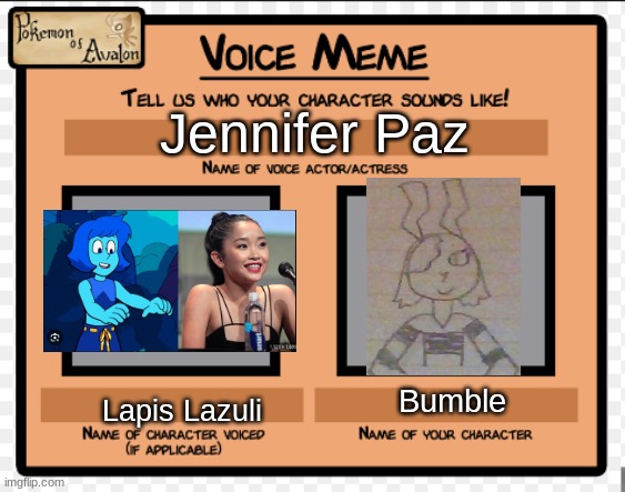 Character Headcanon Voice | Jennifer Paz; Bumble; Lapis Lazuli | image tagged in character headcanon voice,ocs | made w/ Imgflip meme maker