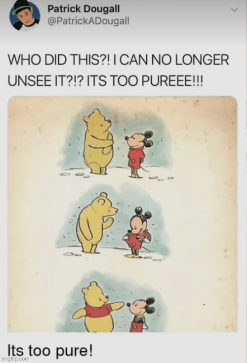 Mickey | image tagged in winnie the pooh,mickey mouse,wholesome | made w/ Imgflip meme maker