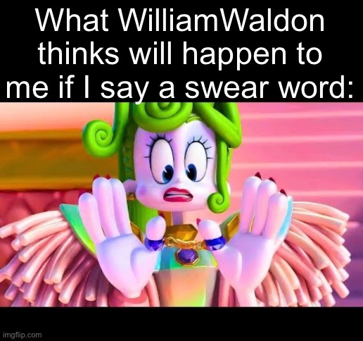 Link to user profile in the comments | What WilliamWaldon thinks will happen to me if I say a swear word: | image tagged in karen,cussing,freedom,arrested | made w/ Imgflip meme maker
