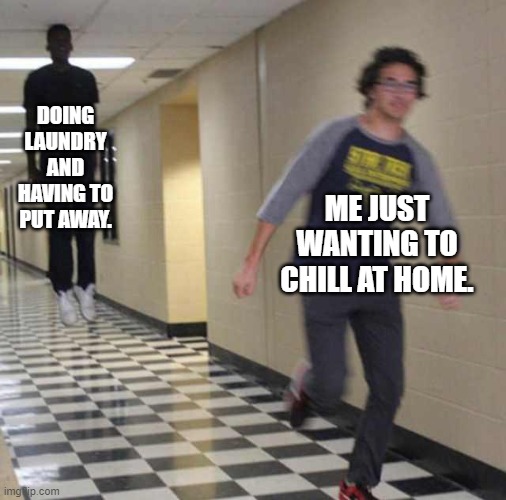 Not wanting to do laundry. | DOING LAUNDRY AND HAVING TO PUT AWAY. ME JUST WANTING TO CHILL AT HOME. | image tagged in floating boy chasing running boy,chores,procrastination | made w/ Imgflip meme maker