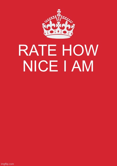 I am become ObiWON, joiner of trends | RATE HOW NICE I AM | image tagged in memes,keep calm and carry on red | made w/ Imgflip meme maker