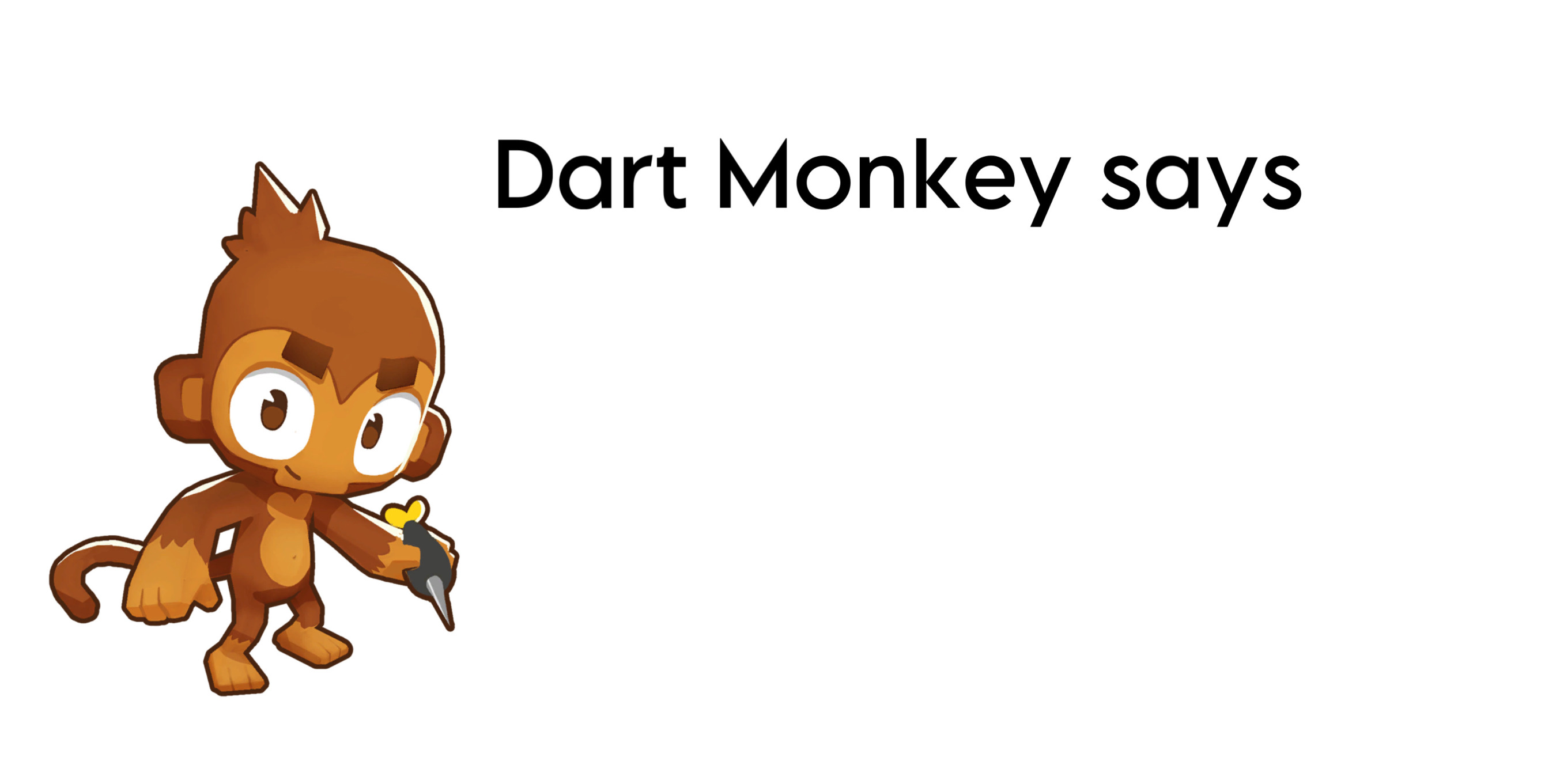 Dart Monkey says: Blank Meme Template