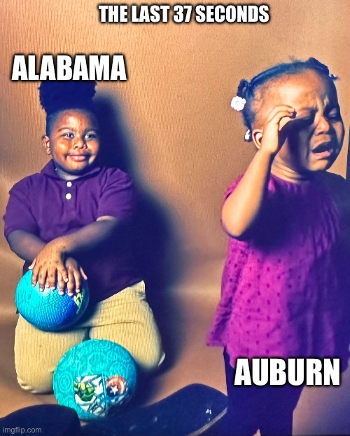 Iron Bowl 2023 | THE LAST 37 SECONDS; ALABAMA; AUBURN | image tagged in alabama football,roll tide,auburn,alabama | made w/ Imgflip meme maker