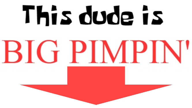 This dude is BIG PIMPIN' Blank Meme Template
