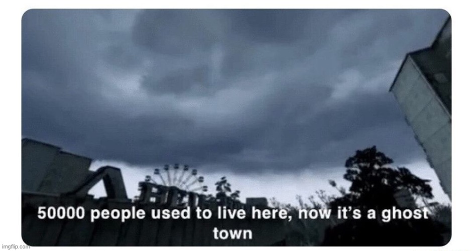 ghost town | image tagged in ghost town | made w/ Imgflip meme maker