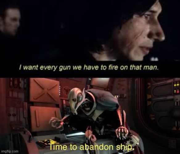 I dont know why I made this but I did | image tagged in fire all starwars,time to abandon ship | made w/ Imgflip meme maker