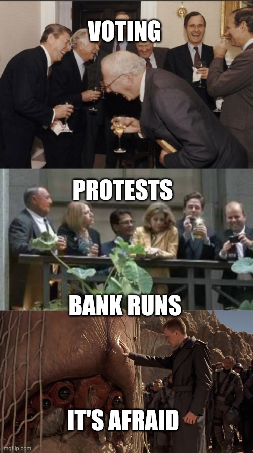 The Elites don't want you to know this one simple trick | VOTING; PROTESTS; BANK RUNS; IT'S AFRAID | image tagged in memes,laughing men in suits,snobs,it's afraid | made w/ Imgflip meme maker