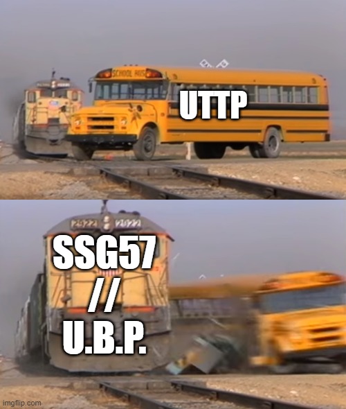 A train hitting a school bus | UTTP; SSG57 // U.B.P. | image tagged in a train hitting a school bus | made w/ Imgflip meme maker