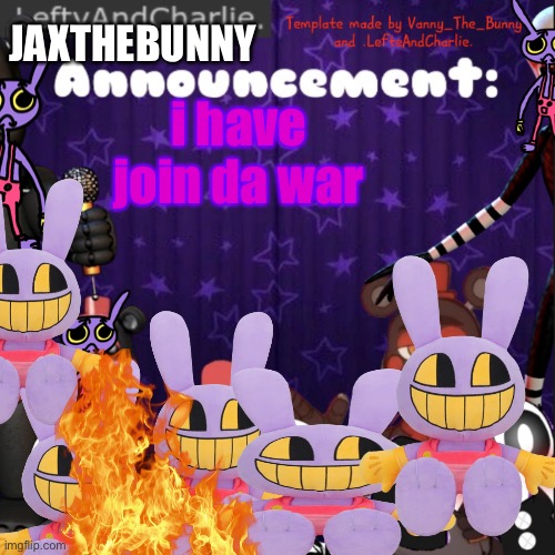 paethetic | JAXTHEBUNNY; i have join da war | made w/ Imgflip meme maker