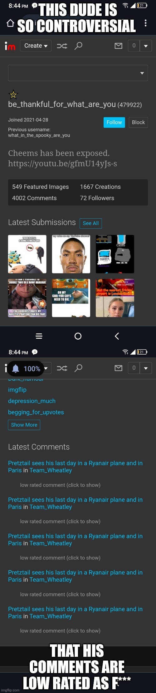 THIS DUDE IS SO CONTROVERSIAL; THAT HIS COMMENTS ARE LOW RATED AS F*** | made w/ Imgflip meme maker