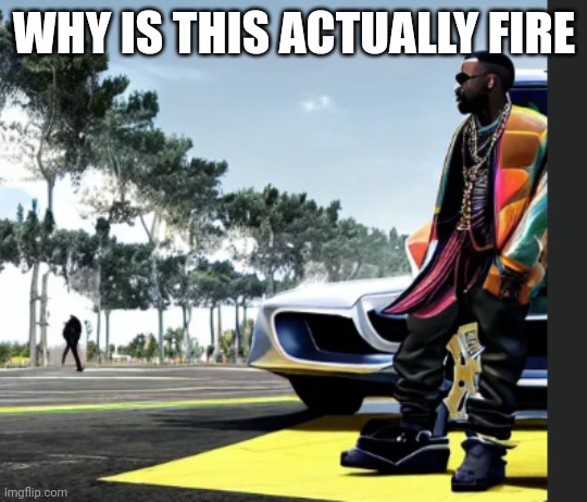 WHY IS THIS ACTUALLY FIRE | made w/ Imgflip meme maker