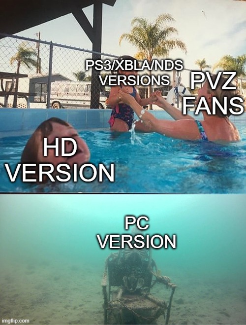 Ea stands for extremly awful | HD VERSION; PS3/XBLA/NDS VERSIONS; PVZ FANS; PC VERSION | image tagged in mother ignoring kid drowning in a pool,plants vs zombies | made w/ Imgflip meme maker