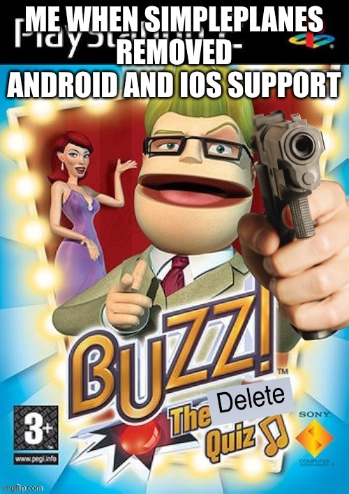 Buzz! telling gametoons+ to delete their content | ME WHEN SIMPLEPLANES REMOVED ANDROID AND IOS SUPPORT | image tagged in buzz telling gametoons to delete their content | made w/ Imgflip meme maker