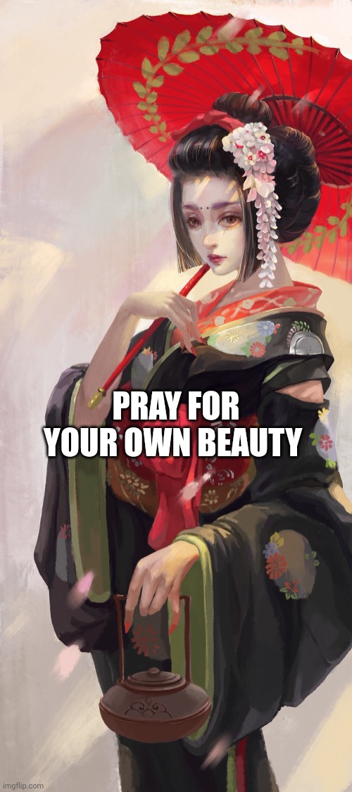 Prayers of Beauty | PRAY FOR YOUR OWN BEAUTY | image tagged in beauty,flowers,purpose,message,hope | made w/ Imgflip meme maker
