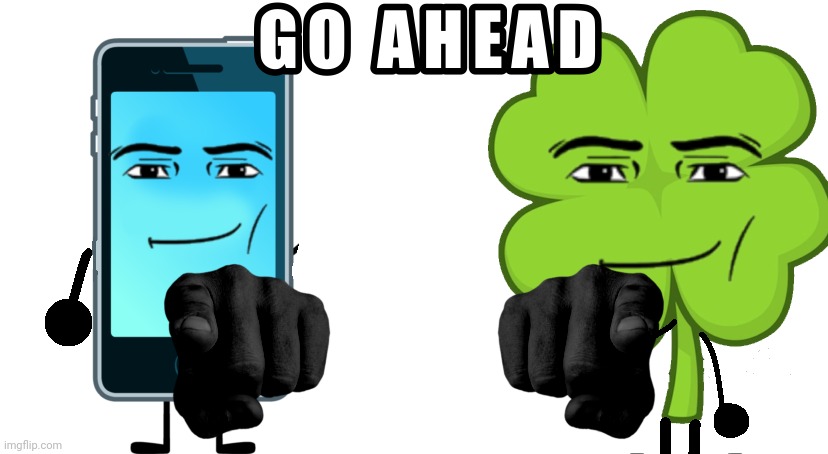 GO AHEAD | image tagged in go ahead | made w/ Imgflip meme maker