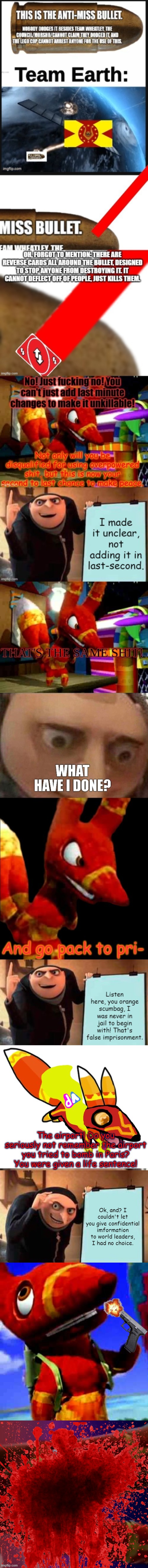 Pretztail knew he was doomed from the start, and as a result, shot himself and killed himself. LOL | Ok, and? I couldn't let you give confidential imformation to world leaders, I had no choice. | image tagged in memes,gru's plan,pretztail's explaination,pretztail mercy | made w/ Imgflip meme maker