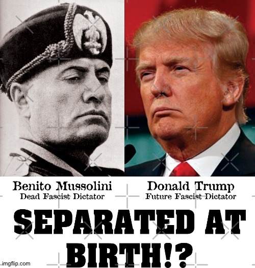 Forget Hitler comparisons, Trump is Mussolini 2 | image tagged in mussolini and trump | made w/ Imgflip meme maker