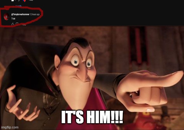 YOU GUYS IT'S HIM. HOLY SHIT. (Raid HIM) | IT'S HIM!!! | image tagged in hotel transylvania dracula pointing meme,pro-fandom,exposed | made w/ Imgflip meme maker