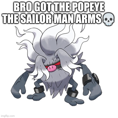 BRO GOT THE POPEYE THE SAILOR MAN ARMS💀 | made w/ Imgflip meme maker