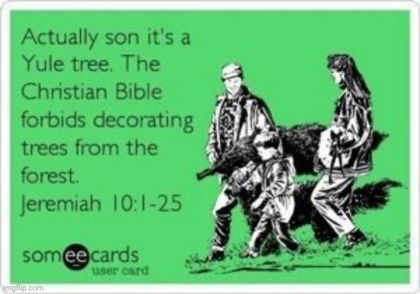 True Dat | image tagged in funny because it's true,christmas tree,pagan holiday traditions,hypocrisy,merry christmas,memes | made w/ Imgflip meme maker