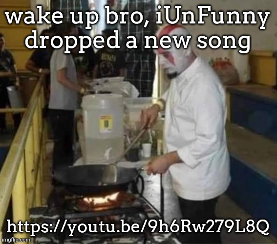 tbh I think it's the best one I've made so far | wake up bro, iUnFunny dropped a new song; https://youtu.be/9h6Rw279L8Q | image tagged in kratos cooking | made w/ Imgflip meme maker