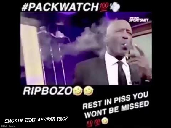 packwatch | SMOKIN THAT APEFAN PACK | image tagged in packwatch | made w/ Imgflip meme maker