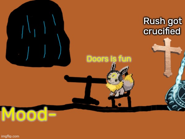 New announcement temp! | Rush got crucified; Doors is fun; Mood- | image tagged in yay | made w/ Imgflip meme maker