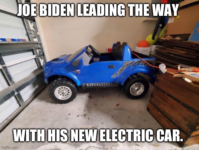 Electric Car | JOE BIDEN LEADING THE WAY; WITH HIS NEW ELECTRIC CAR. | image tagged in electric car | made w/ Imgflip meme maker