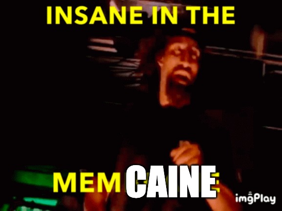 CAINE | made w/ Imgflip meme maker