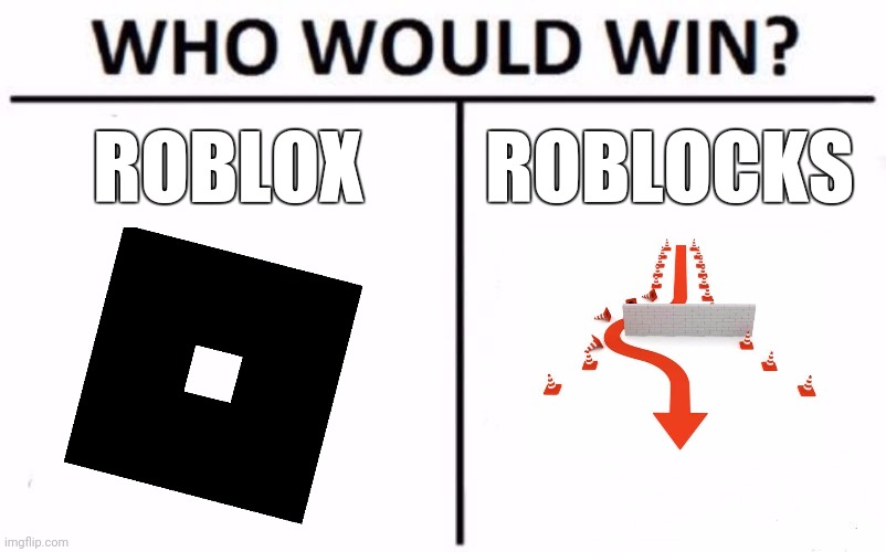 Smrt | ROBLOX; ROBLOCKS | image tagged in memes,who would win | made w/ Imgflip meme maker