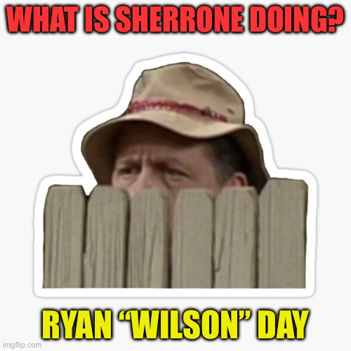 Ryan Day as Wilson | WHAT IS SHERRONE DOING? RYAN “WILSON” DAY | image tagged in memes | made w/ Imgflip meme maker