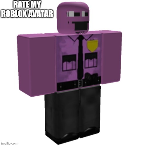 rate my fit | RATE MY ROBLOX AVATAR | image tagged in fnaf,roblox | made w/ Imgflip meme maker