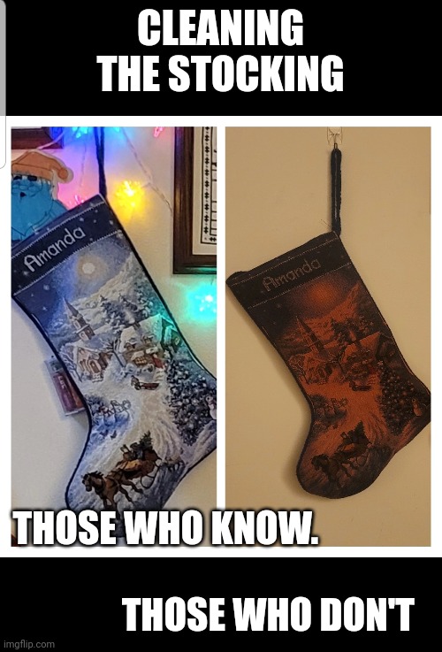 CLEANING THE STOCKING; THOSE WHO KNOW.               
                           THOSE WHO DON'T | made w/ Imgflip meme maker