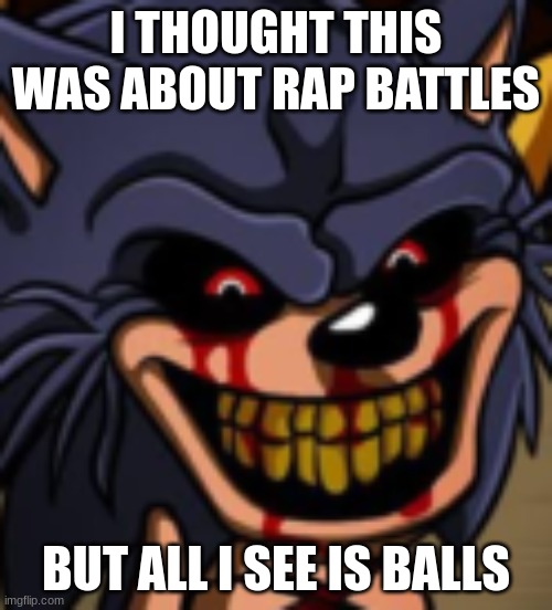 Lord X Spitting Facts | I THOUGHT THIS WAS ABOUT RAP BATTLES; BUT ALL I SEE IS BALLS | image tagged in lord x fnf | made w/ Imgflip meme maker
