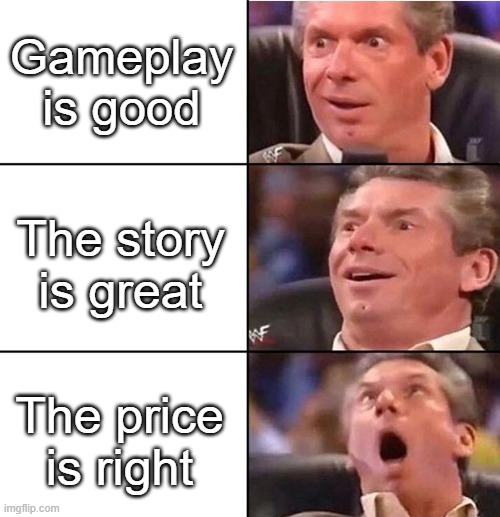 Vince McMahon | Gameplay is good; The story is great; The price is right | image tagged in vince mcmahon,memes,funny,lol,true | made w/ Imgflip meme maker
