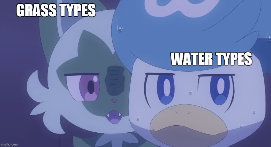 New Template, everyone! | GRASS TYPES; WATER TYPES | image tagged in sprigatito and quaxly | made w/ Imgflip meme maker
