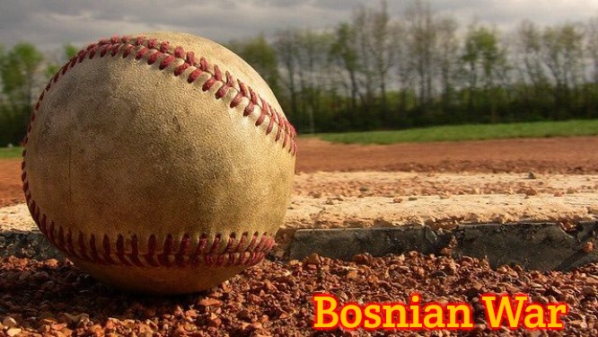Baseball  | Bosnian War | image tagged in baseball,slavic,bosnian war | made w/ Imgflip meme maker