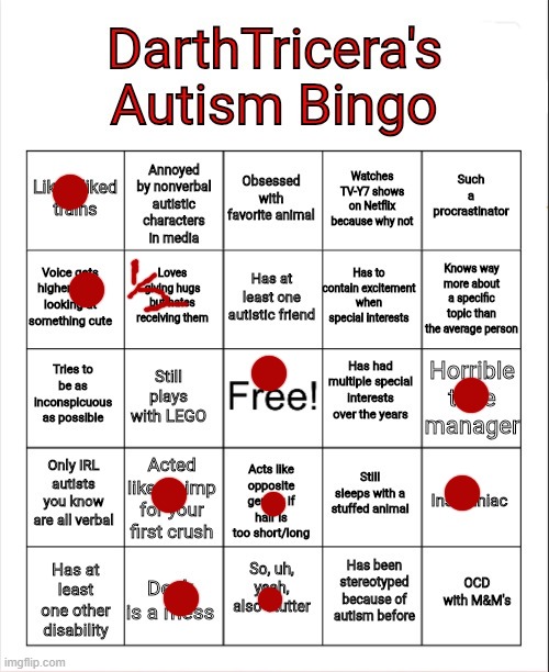 i DONT have autism, but im in the specturm of it... | image tagged in darthtricera's autism bingo | made w/ Imgflip meme maker