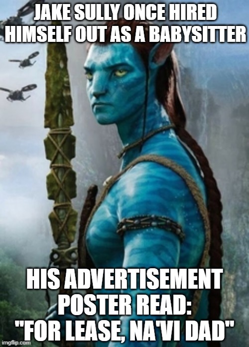 Get it? Feliz Navidad? For lease Na'vi dad? Eh...? | image tagged in avatar,christmas | made w/ Imgflip meme maker