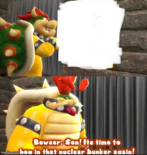 Bowser getting in the bunker | image tagged in bowser getting in the bunker | made w/ Imgflip meme maker