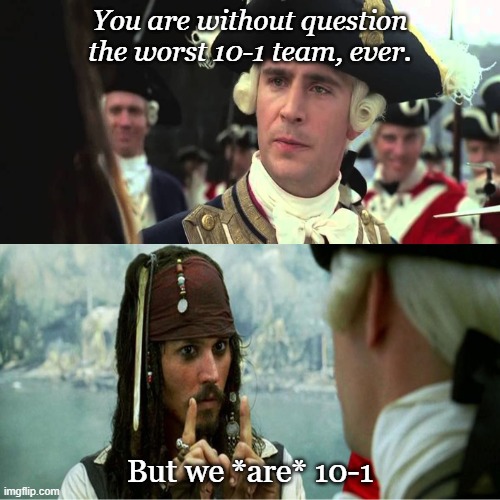 Eagles 10-1 | You are without question the worst 10-1 team, ever. But we *are* 10-1 | image tagged in jack sparrow worst pirate | made w/ Imgflip meme maker