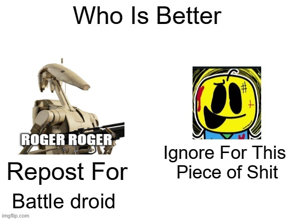 Ignore For This Piece of Shit. | Battle droid | image tagged in ignore for this piece of shit | made w/ Imgflip meme maker