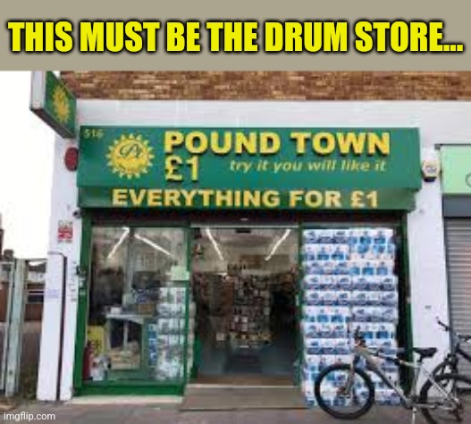THIS MUST BE THE DRUM STORE... | made w/ Imgflip meme maker